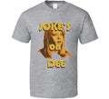 Jokes On Dee Always Sunny In Philadelphia T Shirt