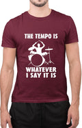 Funny The Tempo Is Whatever I Say It Is Tee Sarcastic Drummer Unisex T-Shirt