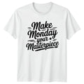 Make Monday Your Masterpiece T-Shirt Art Creativity Monday Motivation Gift