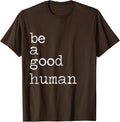 Be Kind Be A Good Human Kindness Stay Positive Unisex T-Shirt
