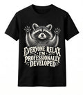 Everyone Relax Professionally Developed Raccoon Office T-Shirt