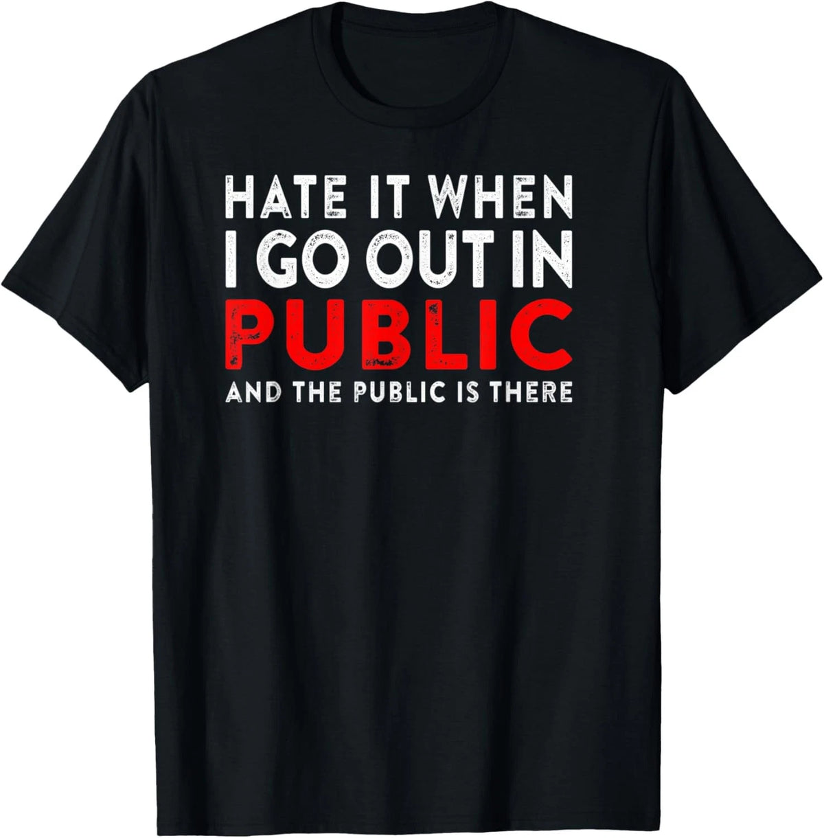 Hate It When I Go Out In Public Funny Introvert Quote Saying T-Shirt
