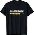 Sarcastic Comment Loading Please Wait Funny Sarcasm Humor T-Shirt Sizes S-5XL