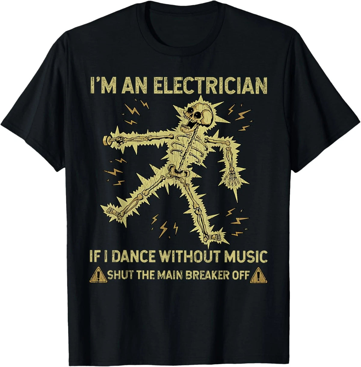 Funny Electrical I'm An Electrician If I Dance Without Music T-Shirt