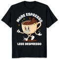 More Espresso Less Depresso Coffee Lover Coffeeholic Barista Gift Unisex T-Shirt