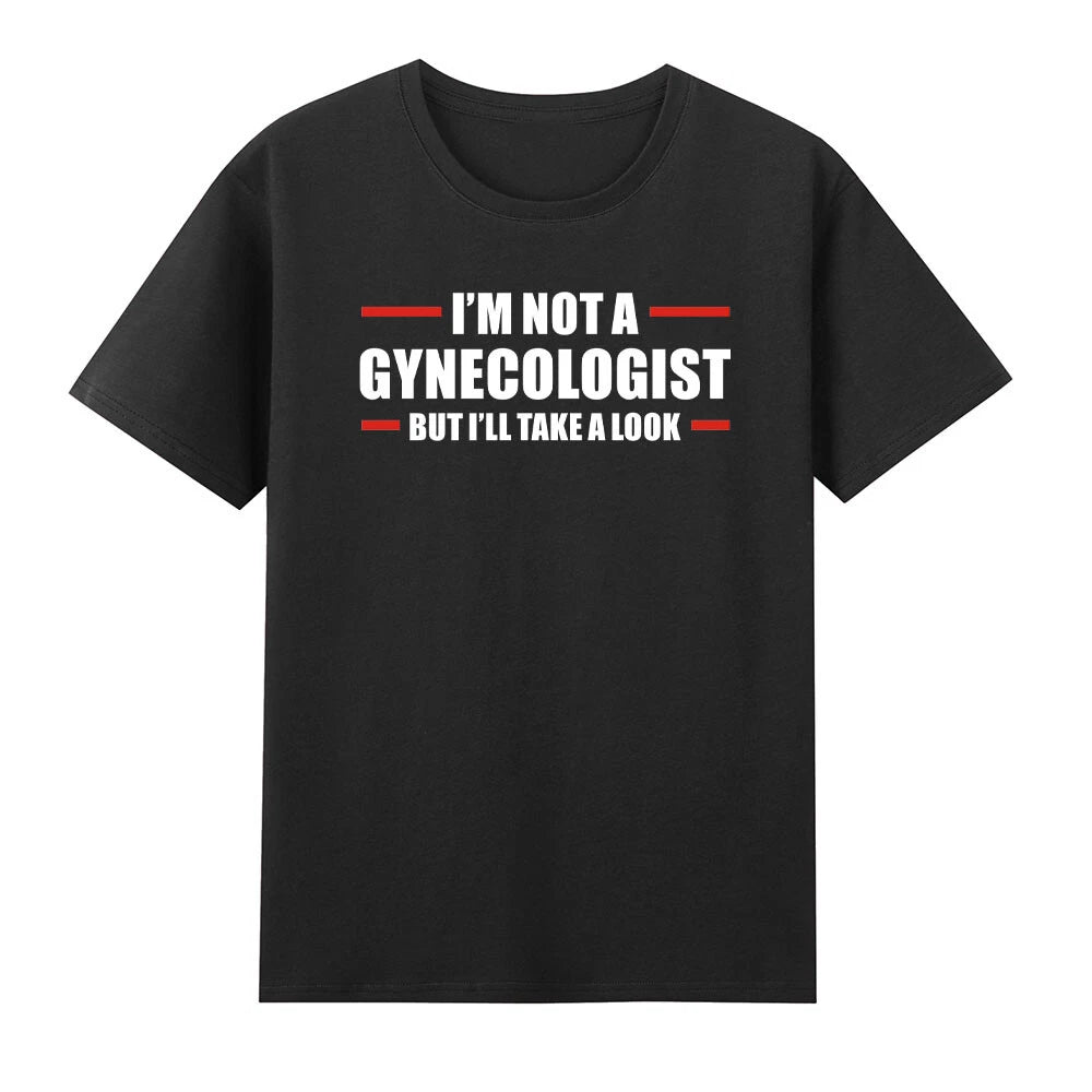 Doctor Obgyn I'm Not A Gynecologist But I'll Take A Look T-Shirt