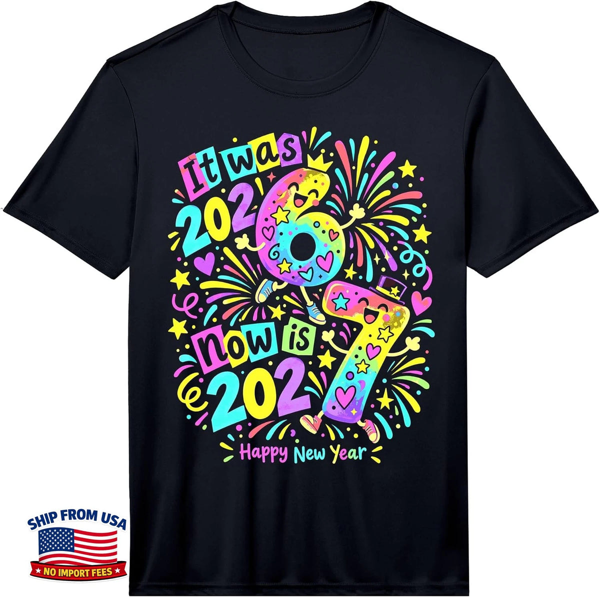 It was 2026 Now is 2027 Six Seven Happy New Year Performance T-Shirt