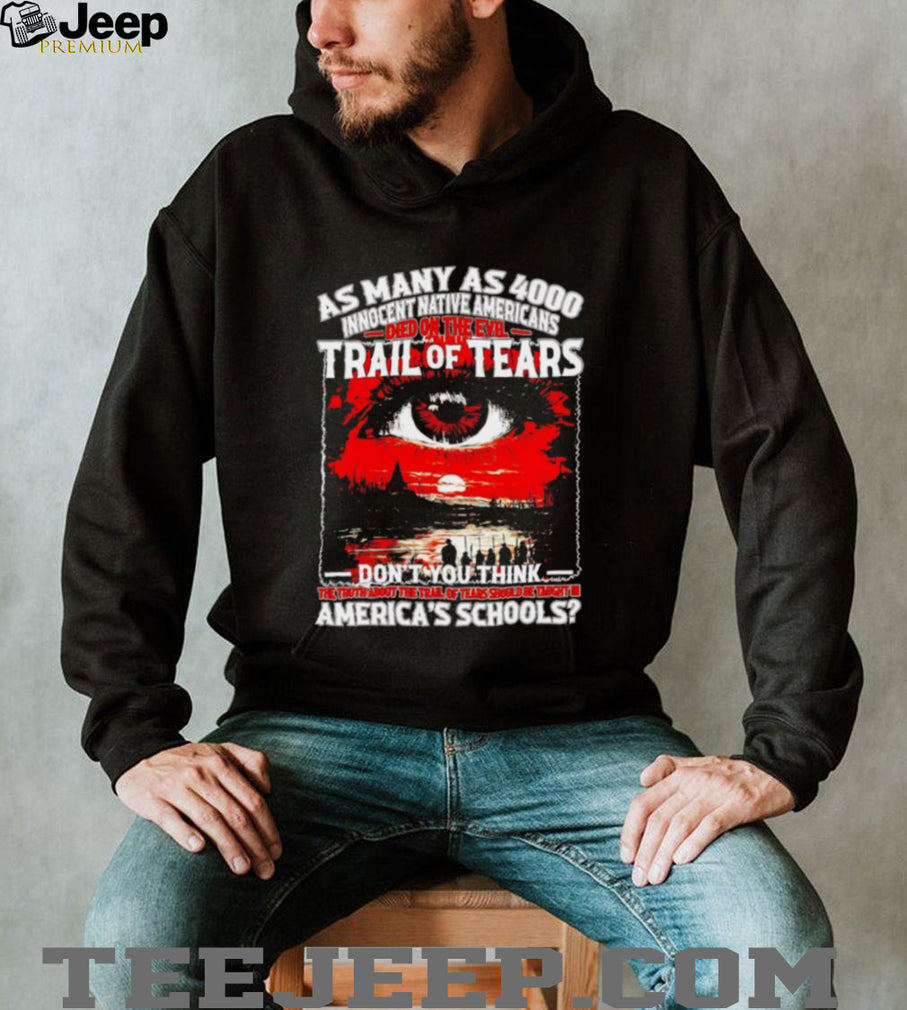 Trail of Tears 4000 Innocent Native Americans History Education shirt