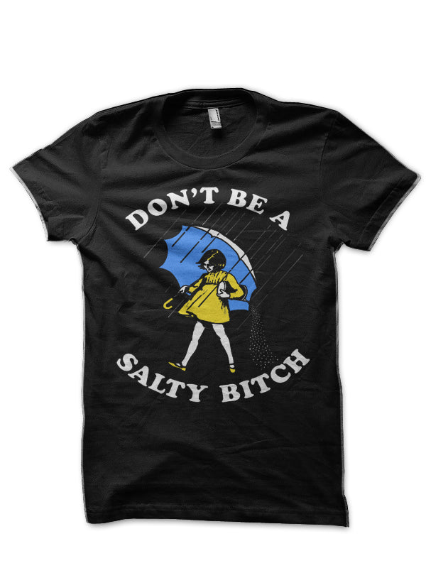 Donâ€™t Be A Salty Bitch T-Shirt Hoodie, Sweatshirt | PureTeeCo.com
