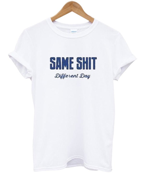 same shit different day tshirt Hoodie, Sweatshirt | PureTeeCo.com