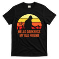 Scary Hello Darkness My Old Friend T-Shirt Hoodie, Sweatshirt | PureTeeCo.com