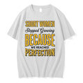Short Women Stopped Growing Because We Reached Perfection 0 Tshirts Sweater
