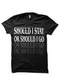 Should I Stay Or Go T-Shirt Hoodie, Sweatshirt | PureTeeCo.com