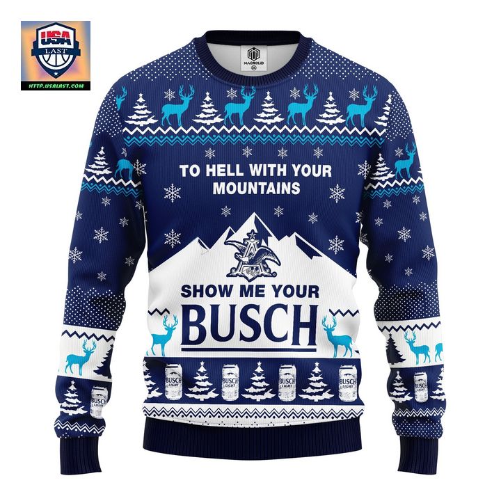 Show Me Your Busch Ugly Christmas Sweater Amazing Gift Idea Thanksgiving Gift