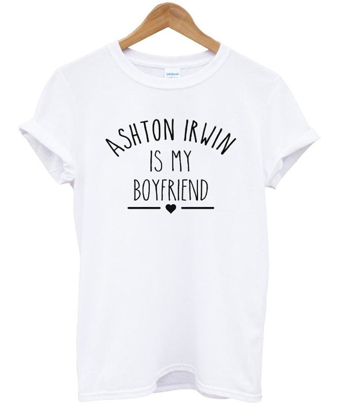 ashton irwin is my boyfriend T-shirt Hoodie, Sweatshirt | PureTeeCo.com