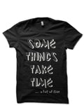 Some Things Takes Time A Lot Of Time Black T-Shirt Hoodie, Sweatshirt | PureTeeCo.com