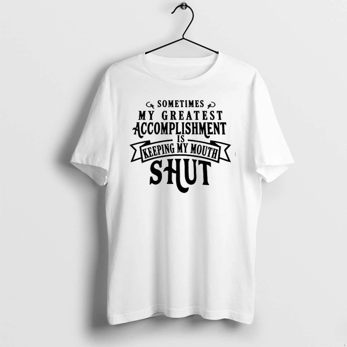 Sometimes My Greatest Accomplishment Is Keeping My Mouth Shut 0 Tshirts Sweater