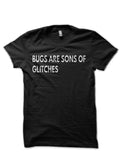 Bugs Are Sons Of Glitches Half Sleeve T-Shirt Hoodie, Sweatshirt | PureTeeCo.com