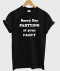 sorry for partying at your party t-shirt Hoodie, Sweatshirt | PureTeeCo.com