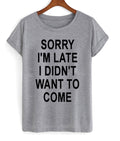 sorry i’m late i didn’t want to come t-shirt Hoodie, Sweatshirt | PureTeeCo.com