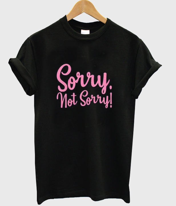sorry not sorry t-shirt Hoodie, Sweatshirt | PureTeeCo.com