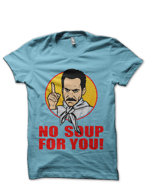 No Soup For You Light Blue T-Shirt Hoodie, Sweatshirt | PureTeeCo.com