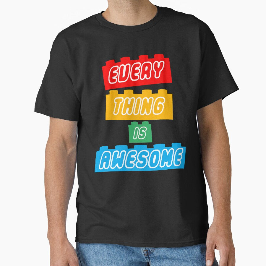 Everything Is Awesome Cute Funny T-shirt by JukeLox