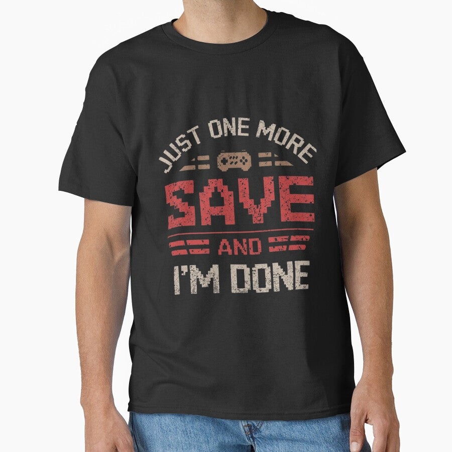Just One More Save And I'm Done – Story Gamer Humor Shirt by KapiPrint