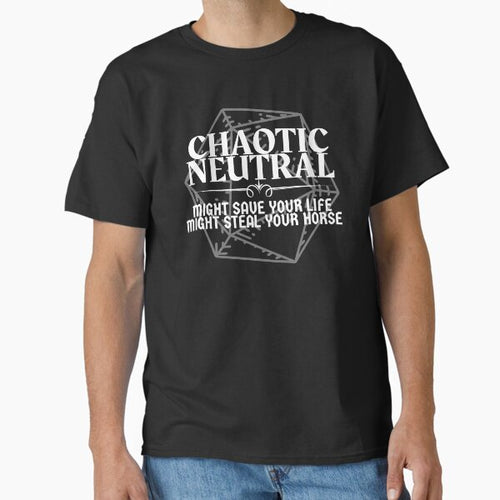 "Chaotic Neutral - Might Save Your Life. Might Steal Your Horse" DnD Character Alignment Print Classic T-Shirt... (Image 2)