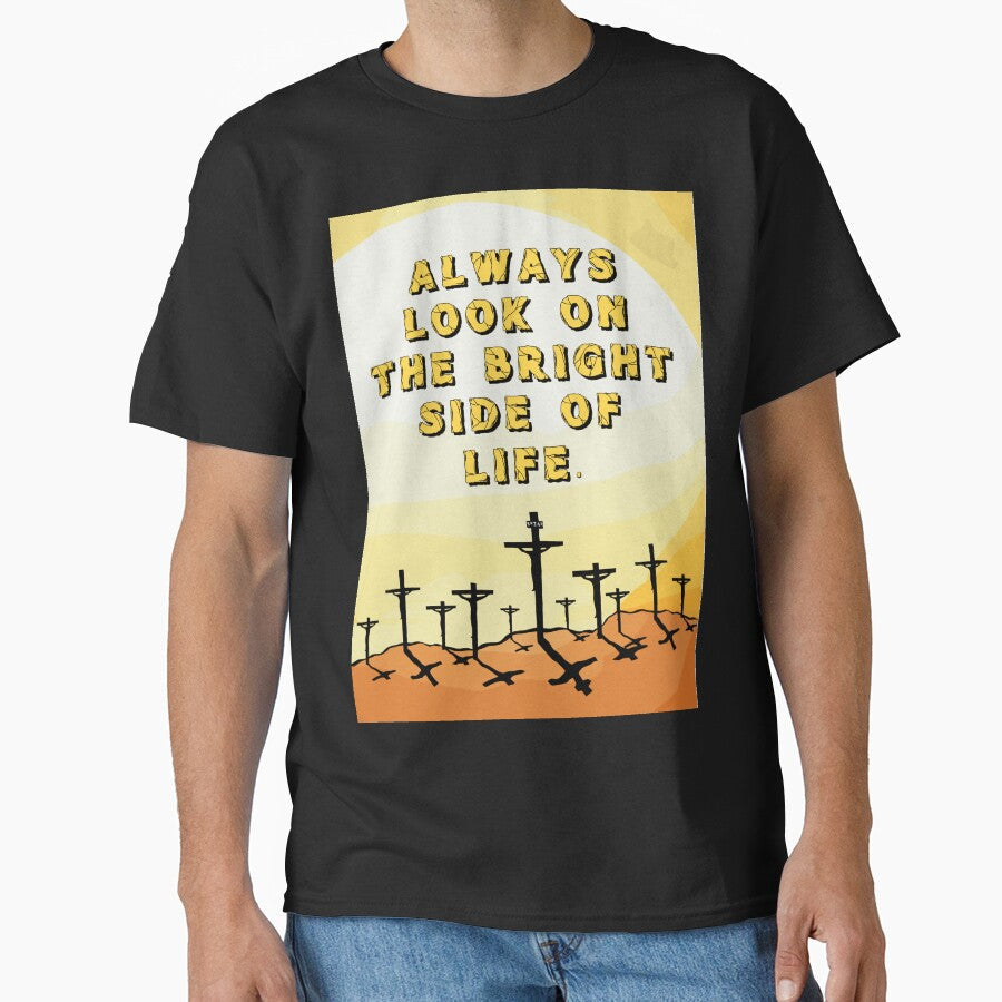 Always Look On The Bright Side Of Life Classic T Shirt Hoodie, Sweatshirt | PureTeeCo.com