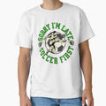 Sorry I'm Late Soccer First Striker by ZeptepiTrends