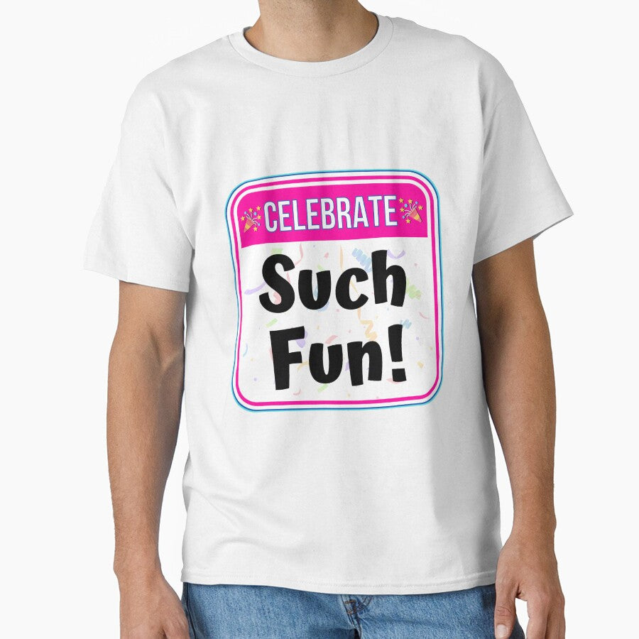 CELEBRATE:  Such Fun! - funny celebration signs by DesignsFromTW-S
