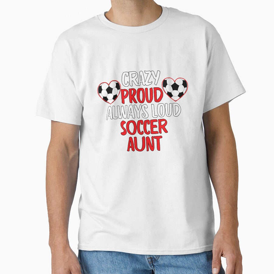 Crazy Proud Always Loud Soccer Aunt Funny Soccer Aunt Gift by lou731