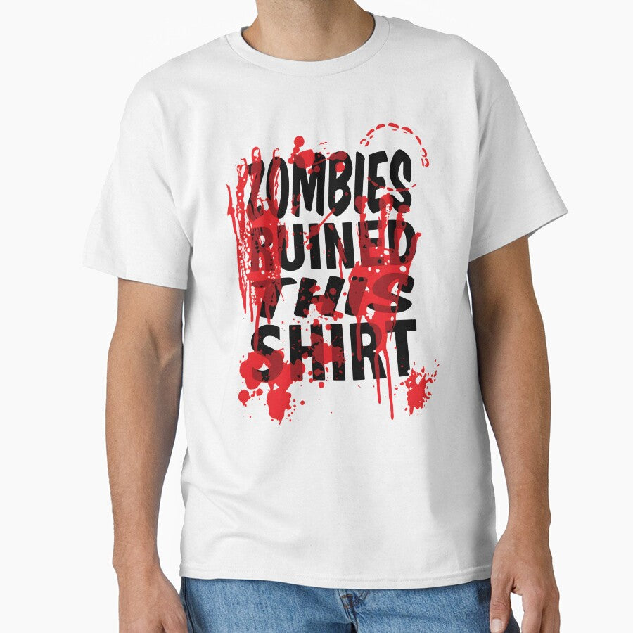 Zombies Ruined This Shirt by RustHannahOne