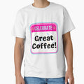 CELEBRATE:  Great Coffee! - funny celebration signs by DesignsFromTW-S