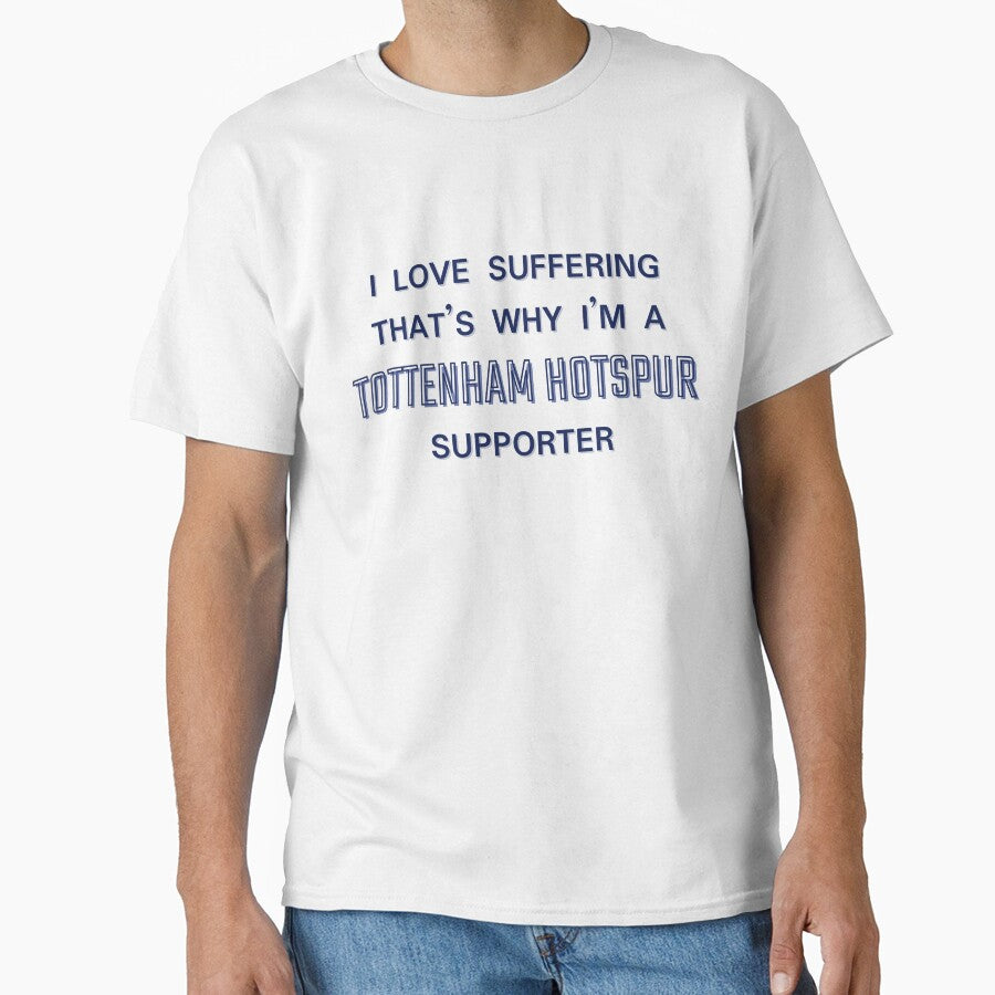 I love suffering that's why I'm a Tottenham Hotspur Supporter by Niche Fandoms R Us