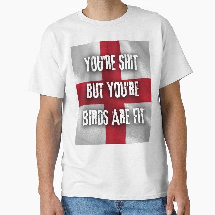 You're Shit But You're Birds Are Fit by Flirt-Teez
