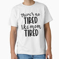 there's no tired like mom tired,funny happy mom mothers day gift by CHOOSEYOURS SHOP