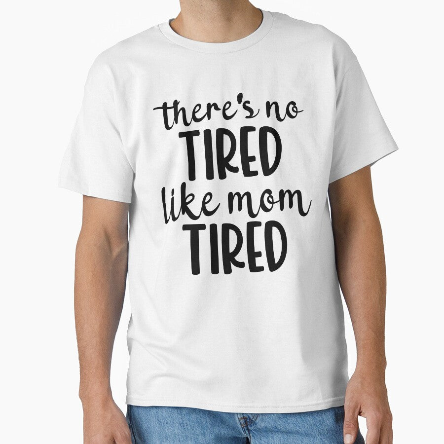 there's no tired like mom tired,funny happy mom mothers day gift by CHOOSEYOURS SHOP