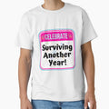CELEBRATE:  Surviving Another Year! - funny celebration signs by DesignsFromTW-S