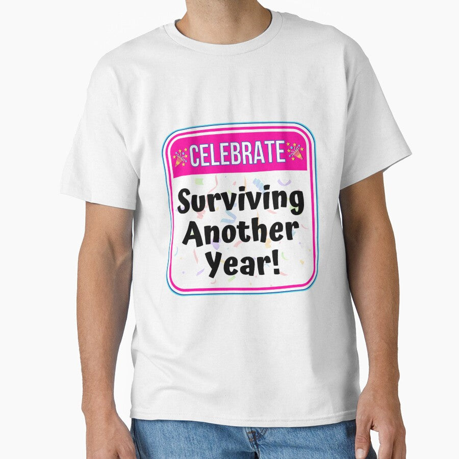 CELEBRATE:  Surviving Another Year! - funny celebration signs by DesignsFromTW-S