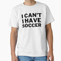I Can't I Have Soccer - Funny Soccer Saying by Nero9o