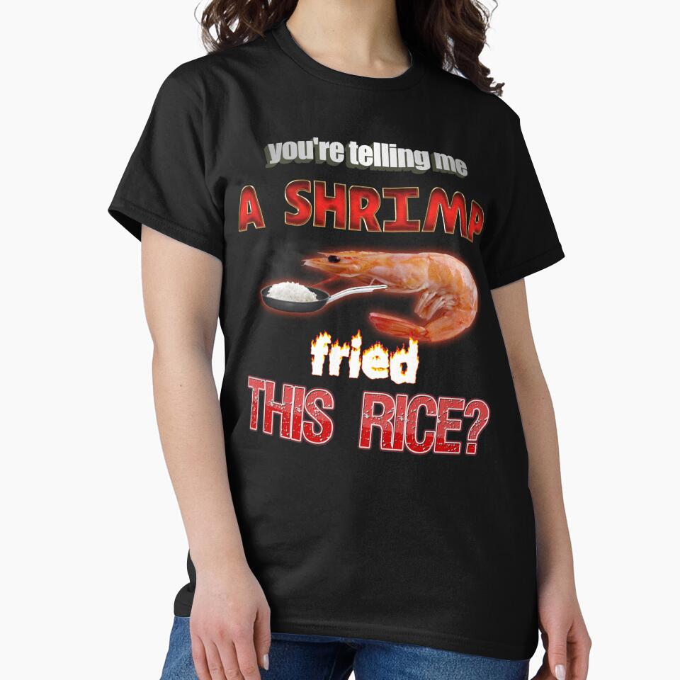 You're Telling Me A Shrimp Fried This Rice? Dad Joke Pun by snazzyseagull