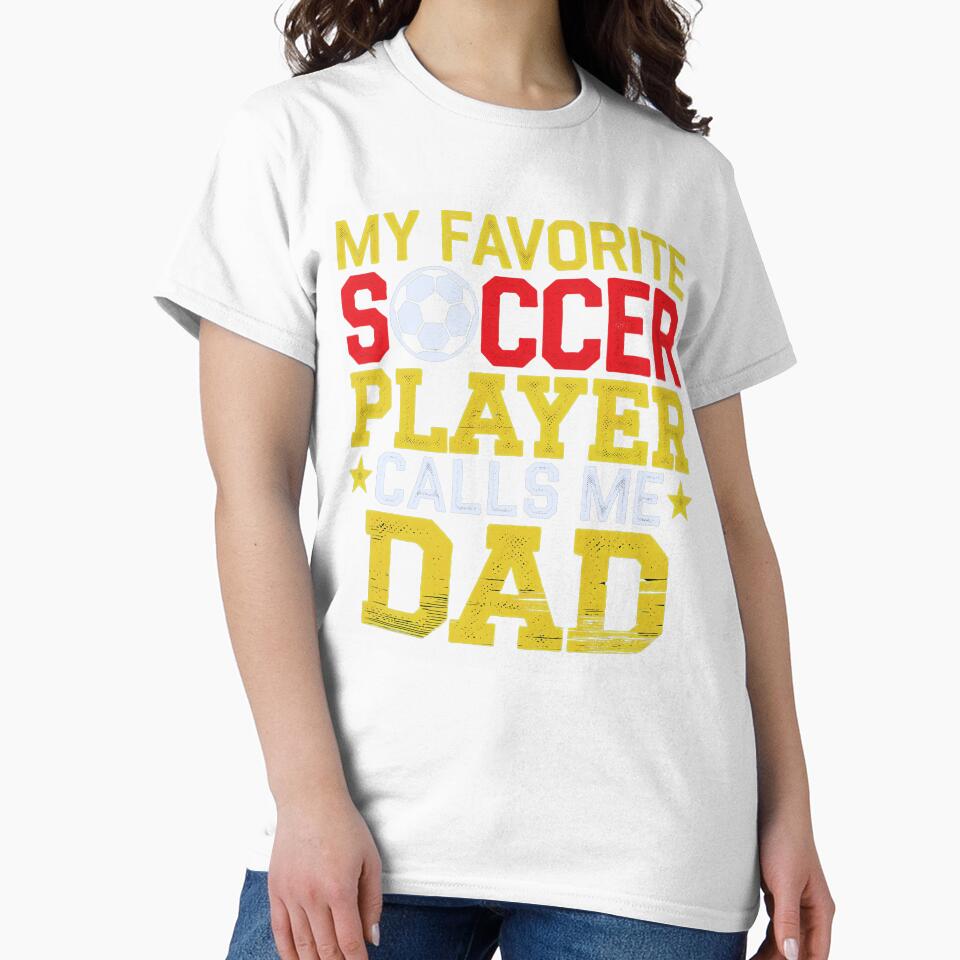 Soccer Dad  My Favorite Soccer Player Calls Me Dad by luannsemmsobre