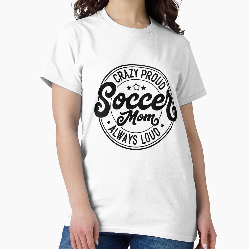 Crazy Proud Soccer Mom by Bold Thread Shop