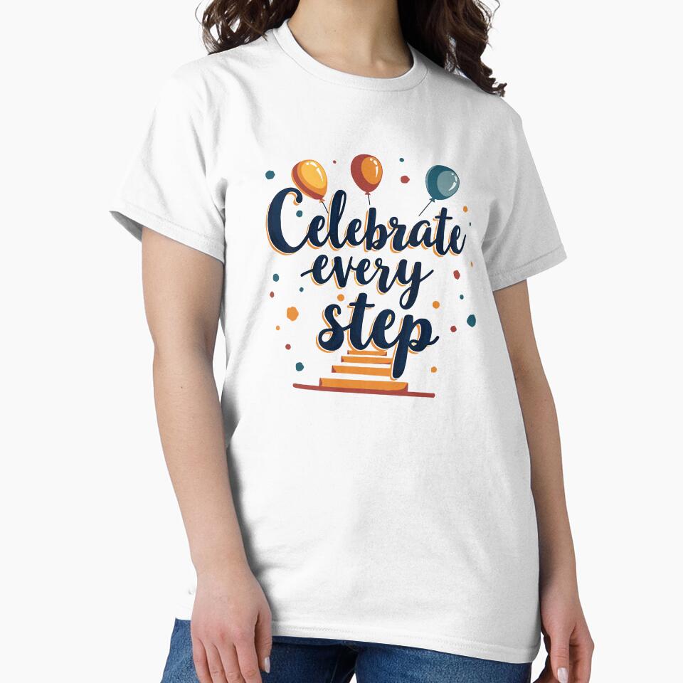 Celebrate Every Step by shirtorama-de