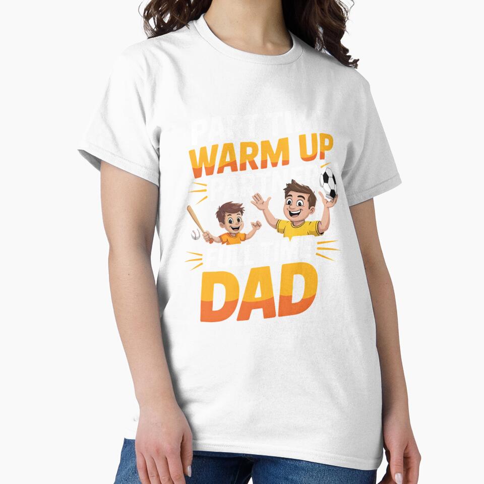 Part Time Warm Up Partner Full Time Dad – Baseball Dad Game Day Shirt by Redgiant87x