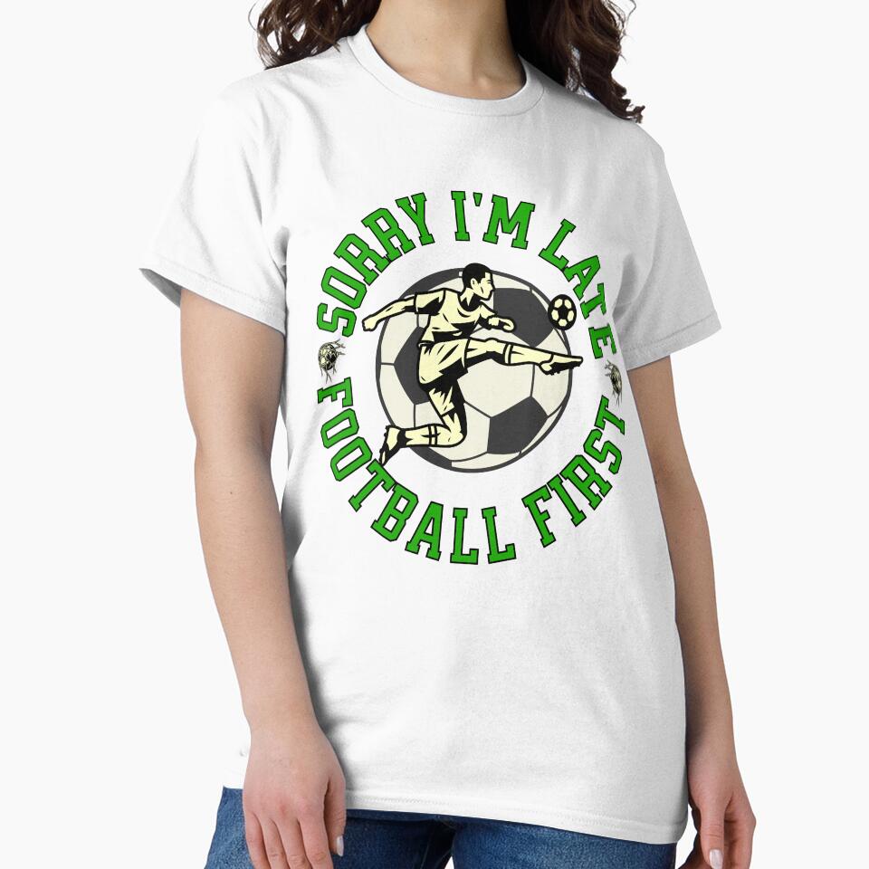 Sorry I'm Late Football First by ZeptepiTrends
