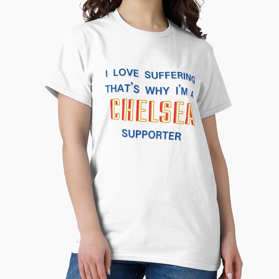 I love suffering that's why I'm a Chelsea Supporter by Niche Fandoms R Us
