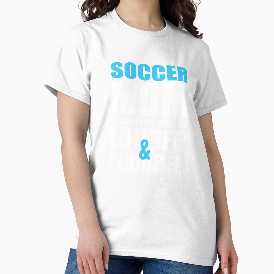Soccer Mom Like a Normal Mom but Louder and Prouder by TendyTees